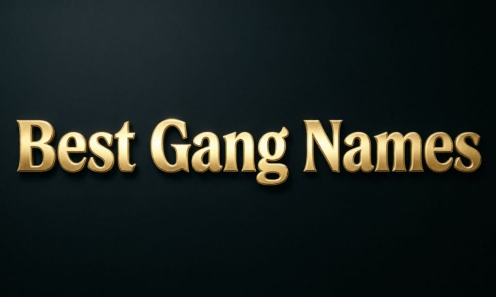 Best Gang Names