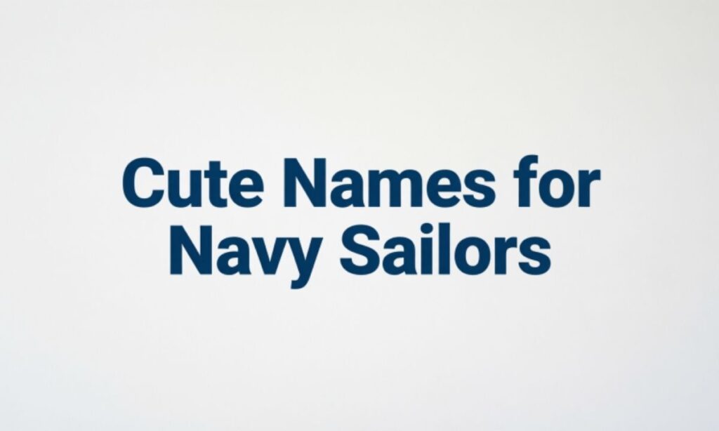 Cute Names for Navy Sailors