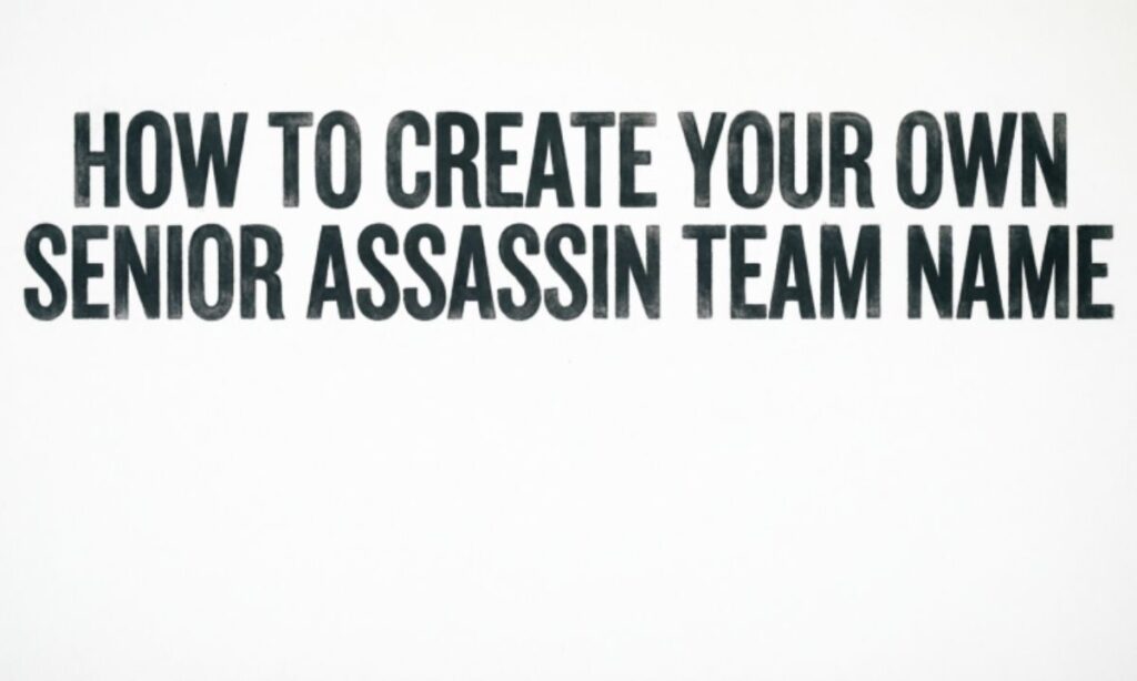 How to Create Your Own Senior Assassin Team Name
