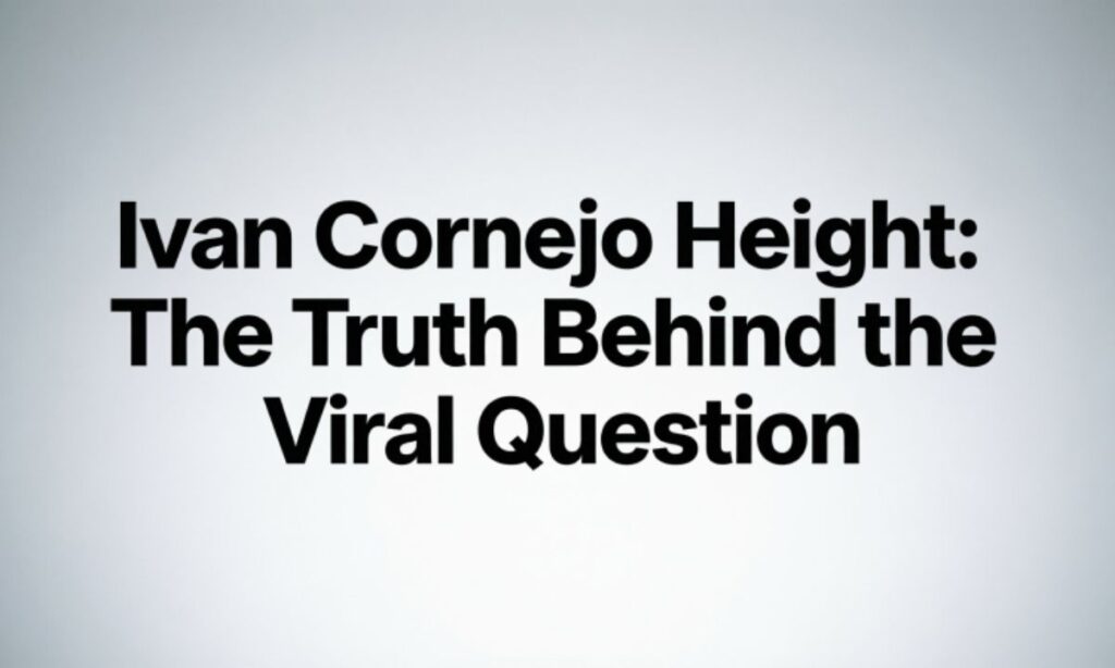 Ivan Cornejo Height: The Truth Behind the Viral Question