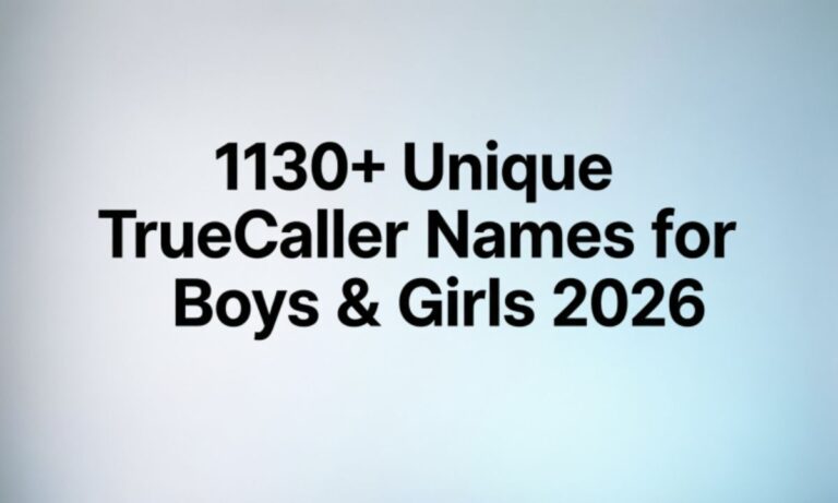1130+ Unique Truecaller Names for Boys & Girls 2026