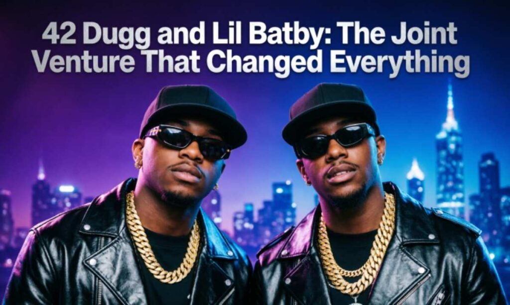 42 Dugg and Lil Baby: The Joint Venture That Changed Everything