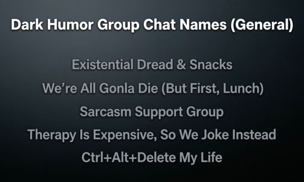 Dark Humor Group Chat Names (General)