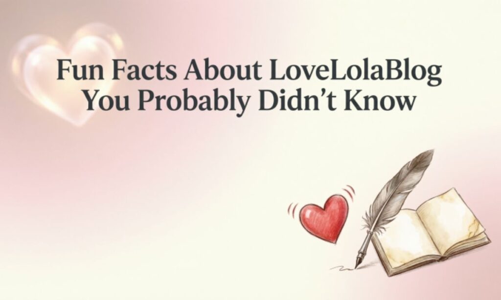 Fun Facts About LoveLolaBlog You Probably Didn't Know