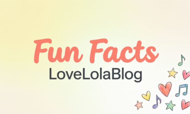 Fun Facts LoveLolaBlog: A Complete Guide to the Blog, Hidden Gems