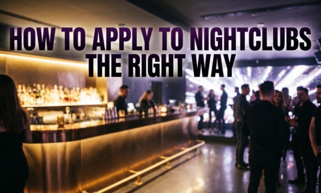 How to Apply to Nightclubs the Right Way