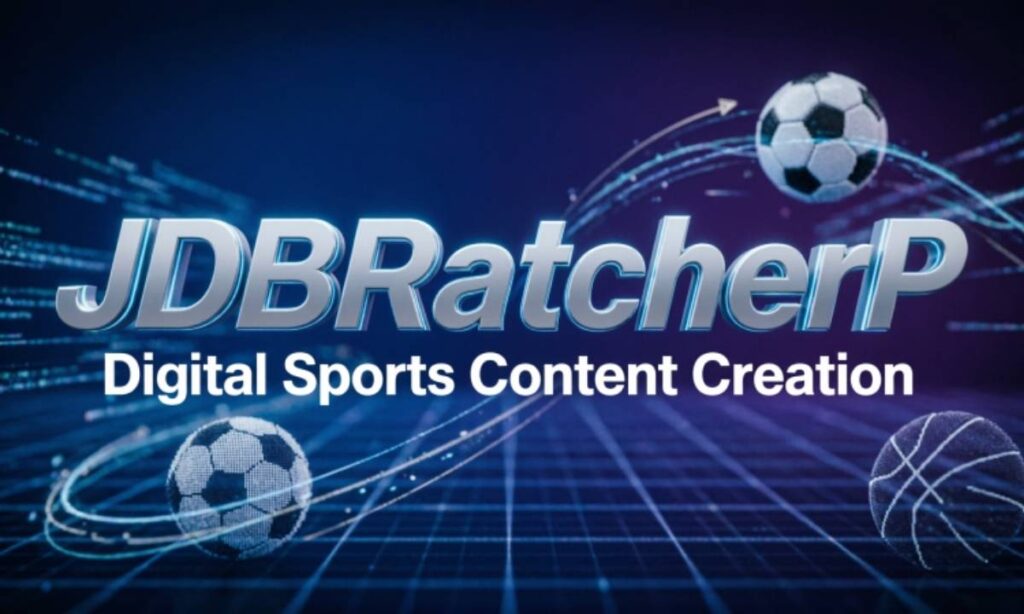 JDBRatcherP and Digital Sports Content Creation