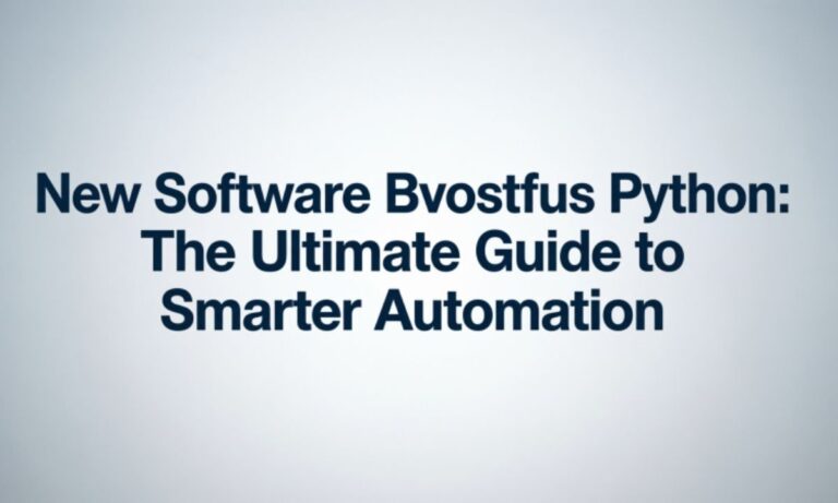 New Software Bvostfus Python: The Ultimate Guide to Smarter Automation