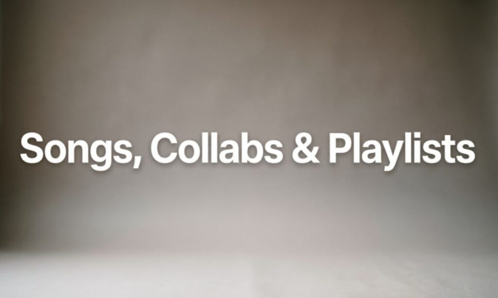 Songs, Collabs & Playlists