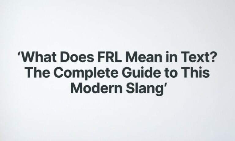 What Does FRL Mean in Text? The Complete Guide to This Modern Slang