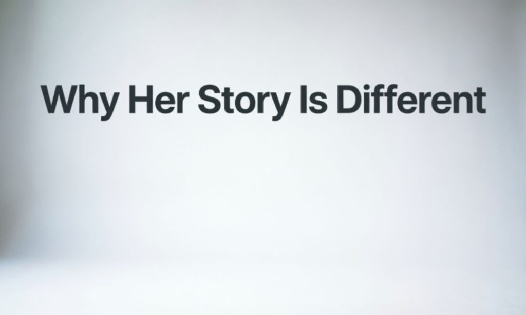What Makes Her Story Different