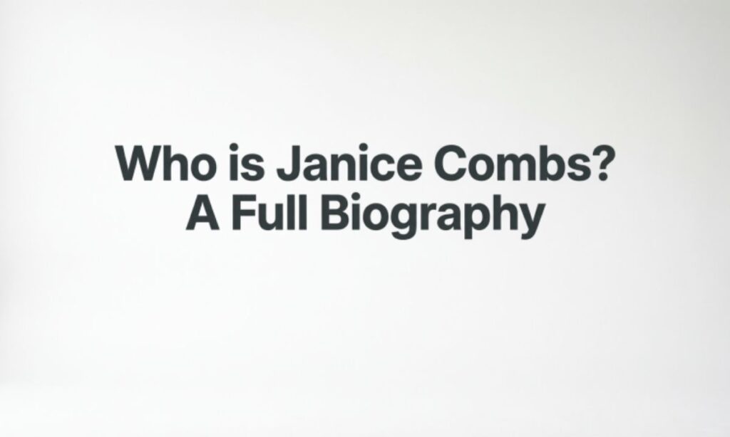 Who is Janice Combs? A Full Biography