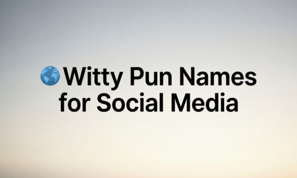 🌐 Witty Pun Names for Social Media