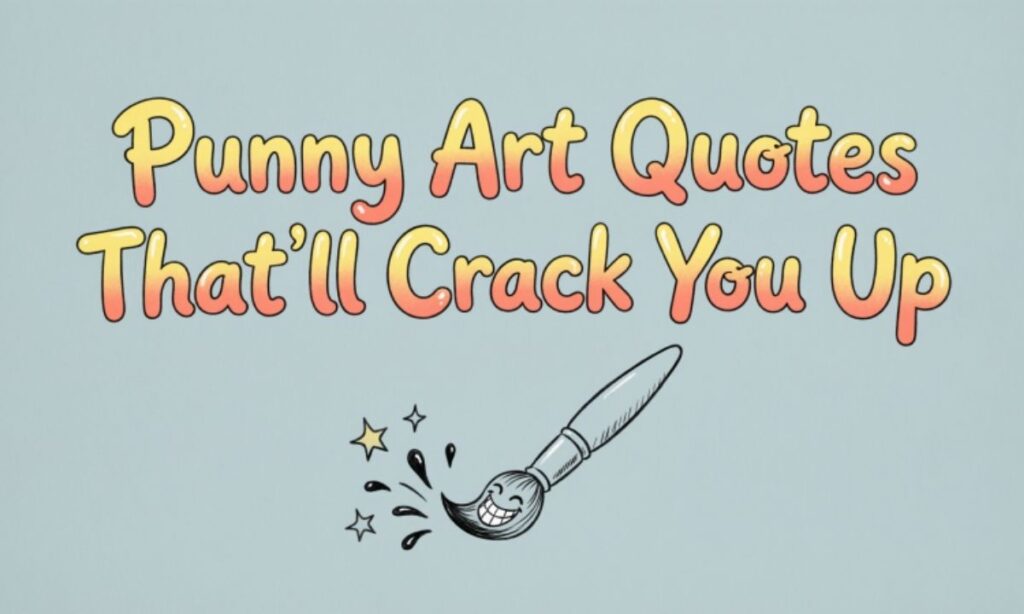 💬 Punny Art Quotes That'll Crack You Up